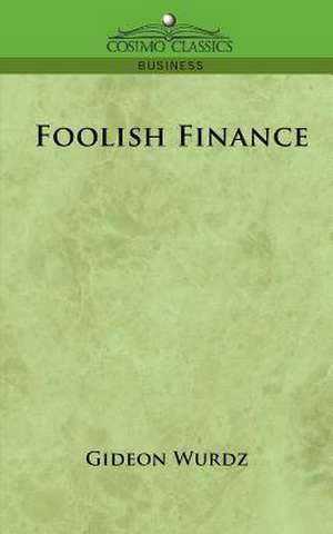 Foolish Finance de Gideon Wurdz