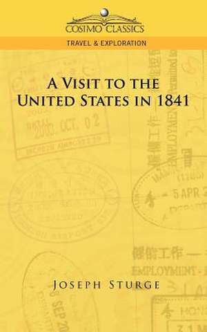 A Visit to the United States in 1841 de Joseph Sturge