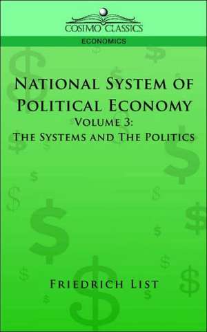 National System of Political Economy - Volume 3 de Friedrich List