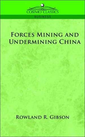 Forces Mining and Undermining China de Rowland R. Gibson