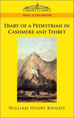 Diary of a Pedestrian in Cashmere and Thibet de William Henry Knight