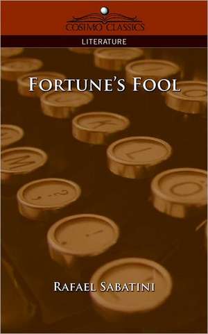 Fortune's Fool de Rafael Sabatini