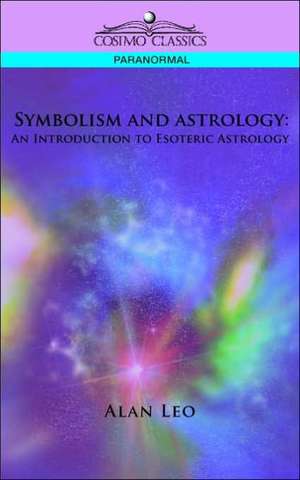 Symbolism and Astrology de Alan Leo