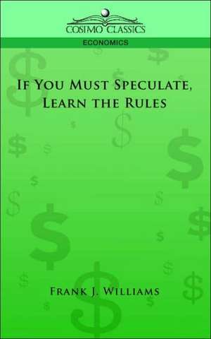 If You Must Speculate, Learn the Rules de Franklin J. Williams