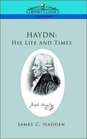 Haydn: His Life and Times de James C. Hadden