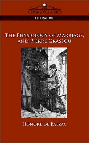 The Physiology of Marriage and Pierre Grassou de Honore de Balzac