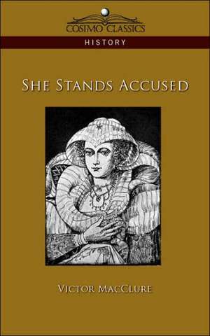 She Stands Accused de Victor Macclure