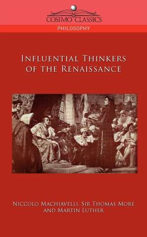 Influential Thinkers of the Renaissance de Niccolo Machiavelli