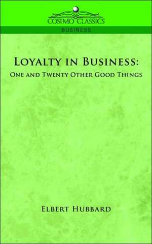 Loyalty in Business de Elbert Hubbard