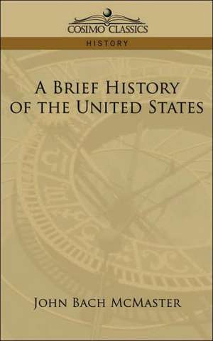 A Brief History of the United States de John Bach McMaster