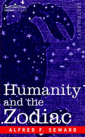 Humanity and the Zodiac de Alfred F. Seward