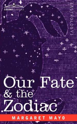 Our Fate & the Zodiac de Margaret Mayo