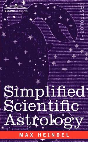 Simplified Scientific Astrology de Max Heindel