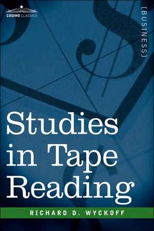 Studies in Tape Reading de Richard D. Wyckoff