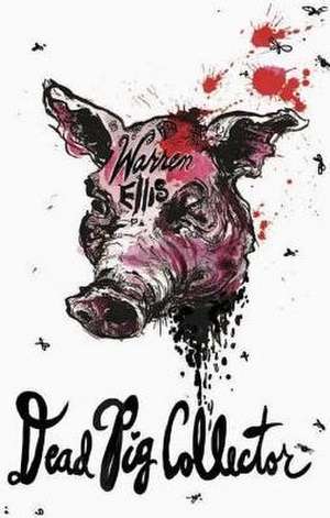 Dead Pig Collector de Warren Ellis