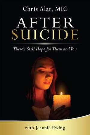 After Suicide: There's Hope for Them and for You de Fr Chris Alar