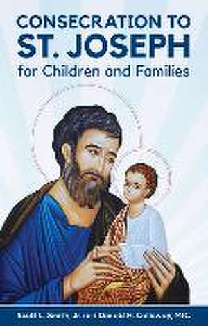 Consecration to St. Joseph for Children and Families de Scott L. Smith Jr