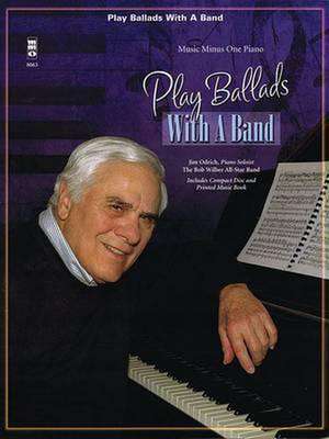 Play Ballads with a Band: Music Minus One Piano de Jim Odrich