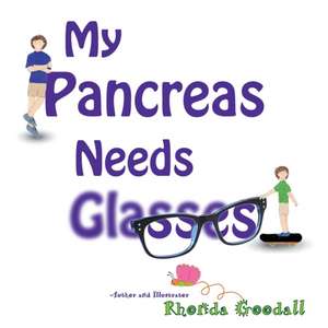 My Pancreas Needs Glasses de Rhonda Goodall