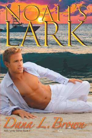 Noah's Lark de Dana L Brown