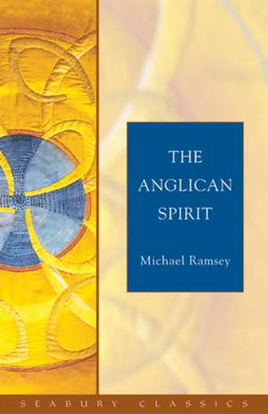 The Anglican Spirit: Seabury Classics de MICHAEL RAMSEY