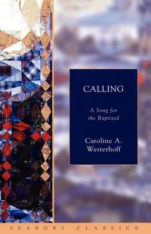 Calling: A Song for the Baptized de Caroline Westerhoff