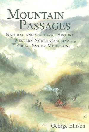 Mountain Passages: Natural and Cultural History of Western North Carolina and the Great Smoky Mountains de George Ellison