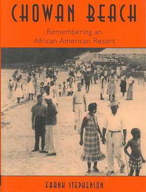 Chowan Beach: Remembering an African American Resort de Frank Stephenson