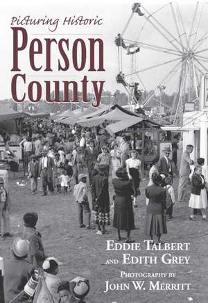 Picturing Historic Person County de Eddie Talbert