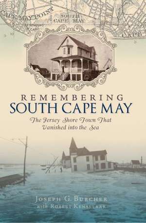 Remembering South Cape May: The Jersey Shore Town That Vanished Into the Sea de Joseph G. Burcher