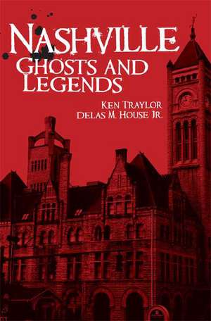 Nashville Ghosts and Legends de Ken Traylor