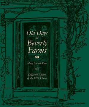 Old Days at Beverly Farms de Mary Larcom Dow