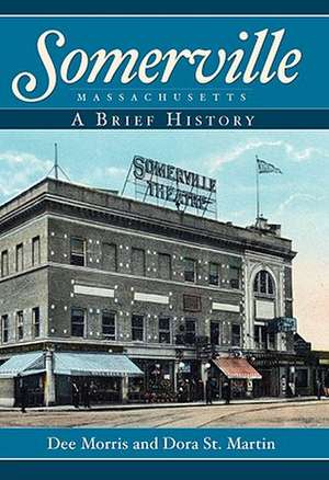 Somerville, Massachusetts: A Brief History de Dee Morris