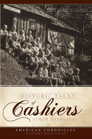 Historic Tales of Cashiers, North Carolina de Jane Gibson Nardy