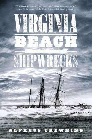 Virginia Beach Shipwrecks de Alpheus Chewning