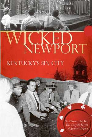 Wicked Newport: Kentucky's Sin City de Thomas Barker