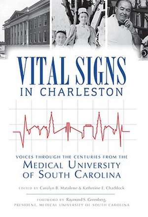 Vital Signs in Charleston: Voices Through the Centuries from the Medical University of South Carolina de Raymond S. Greenberg