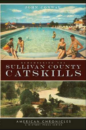 Remembering the Sullivan County Catskills de John Conway