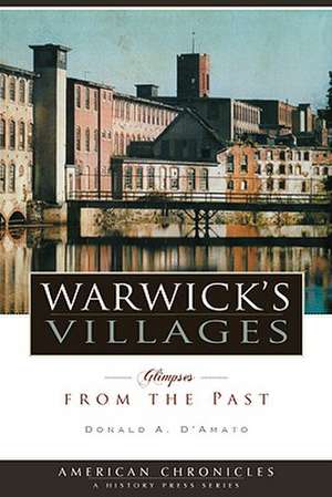 Warwick's Villages: Glimpses from the Past de Donald A. D'Amato