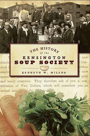 The History of the Kensington Soup Society de Kenneth W. Milano