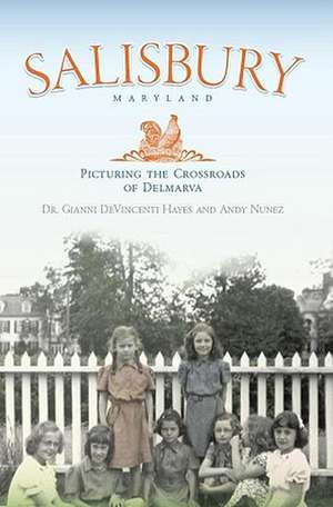 Salisbury Maryland: Picturing the Crossroads of the Delmarva de Gianni Devincent Hayes