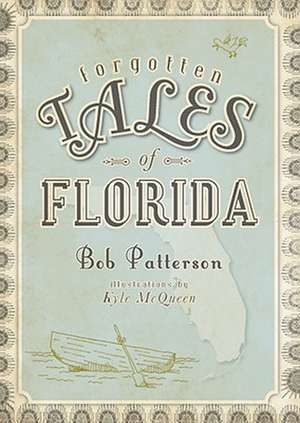 Forgotten Tales of Florida de Bob Patterson