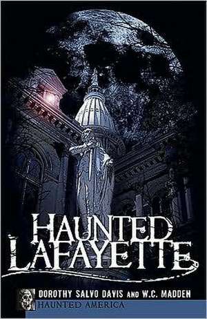 Haunted Lafayette de Dorothy Salvo Davis