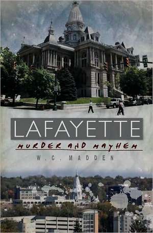 Lafayette Murder & Mayhem de W. C. Madden