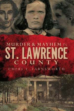 Murder & Mayhem in St. Lawrence County de Cheri L. Farnsworth