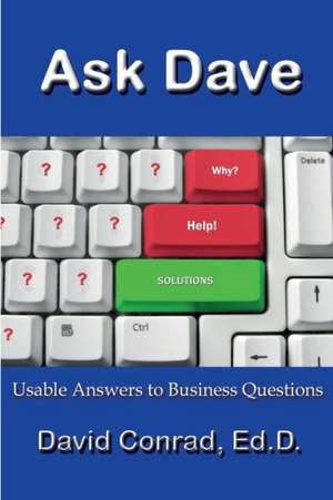 Ask Dave: Usable Answers to Business Questions de David Conrad Edd