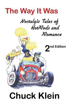 The Way It Was - - 2nd Edition, Revised and expanded: Nostalgic Talesof Hotrods and Romance de Billy Lutz