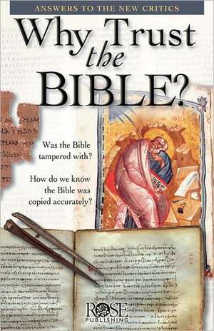 Why Trust the Bible? Pamphlet: Answers to the New Critics de Rose Publishing