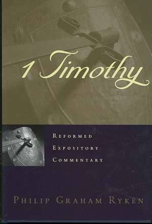 1 Timothy de Philip Graham Ryken