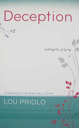 Deception: Letting Go of Lying de Louis Paul Priolo